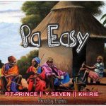 Fit-Prince ft Y Seven & Khirie_Pa Easy