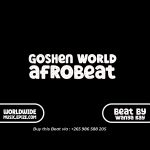 GOSHEN WORLD AFROBEATS WANGAKAY TYPE BEAT