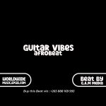 Guitar Vibe AfroBeat(Prod By G.A.M Media)