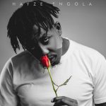 Hayze Engola - Malawian Girl ft. Eli Njuchi