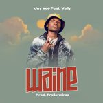 Jay Vee Waine ft Vally