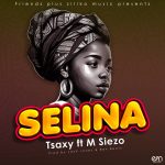 Tsaxy-Selina ft M Siezo