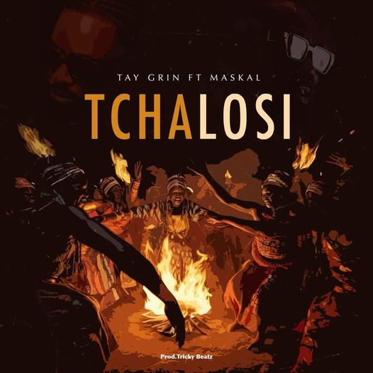 Tay Grin-Tchalosi ft Maskal