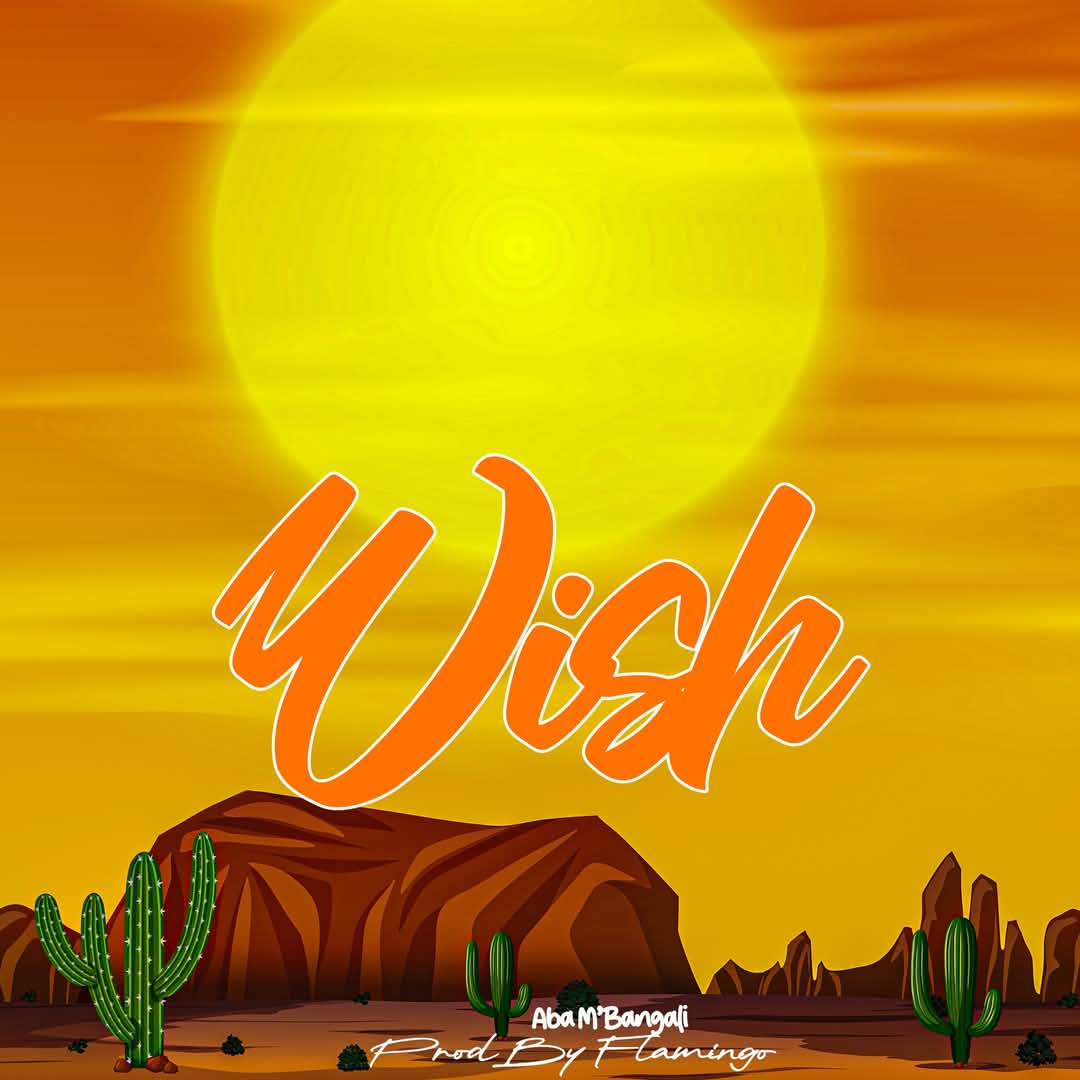 Aba M’bangali- Wish