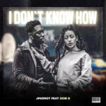 J Parrot ft Dom G- I Dont Know How