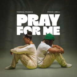 Praise Umali- Pray For Me ft Theresa Phondo