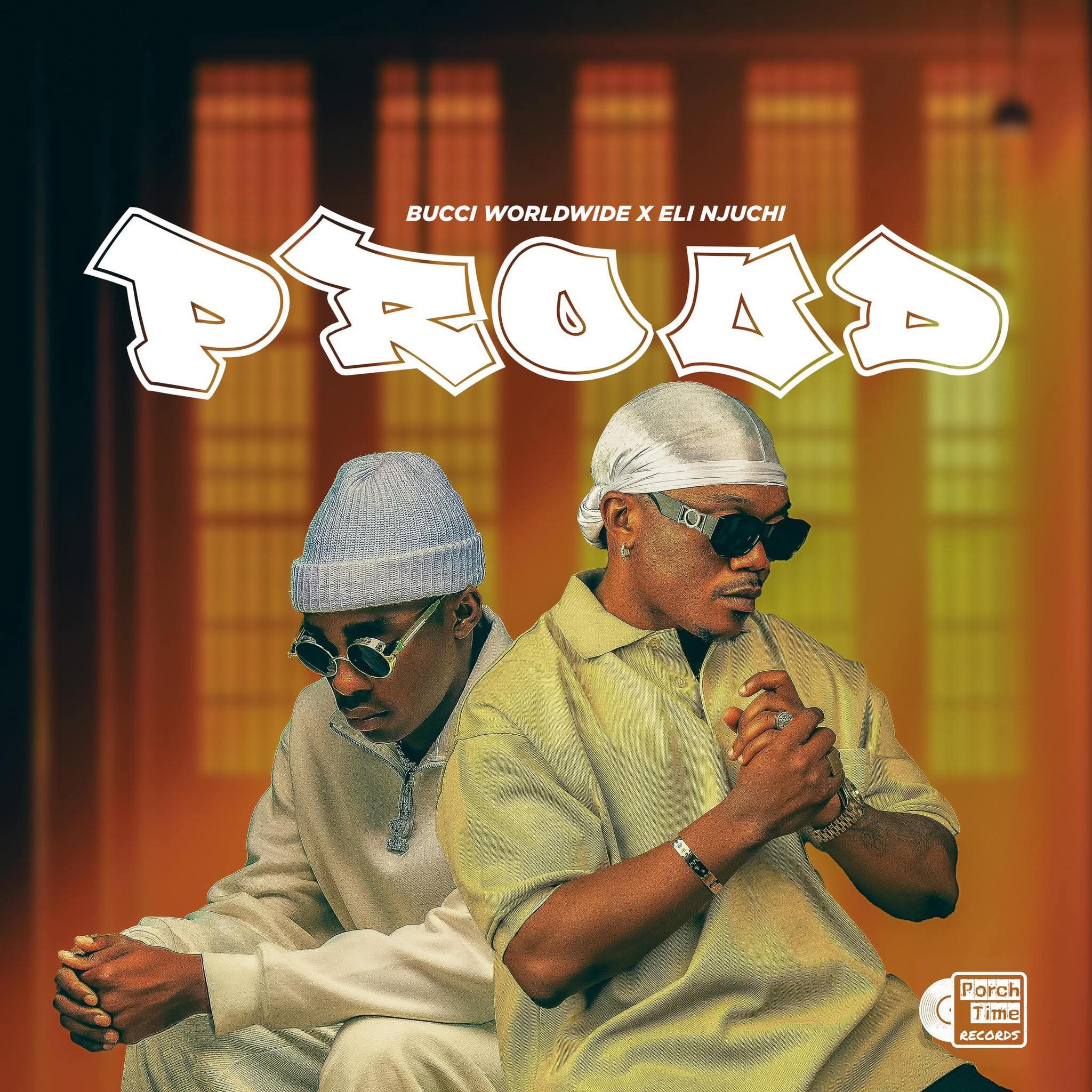 Bucci WorldWide- Proud ft Eli Njuchi