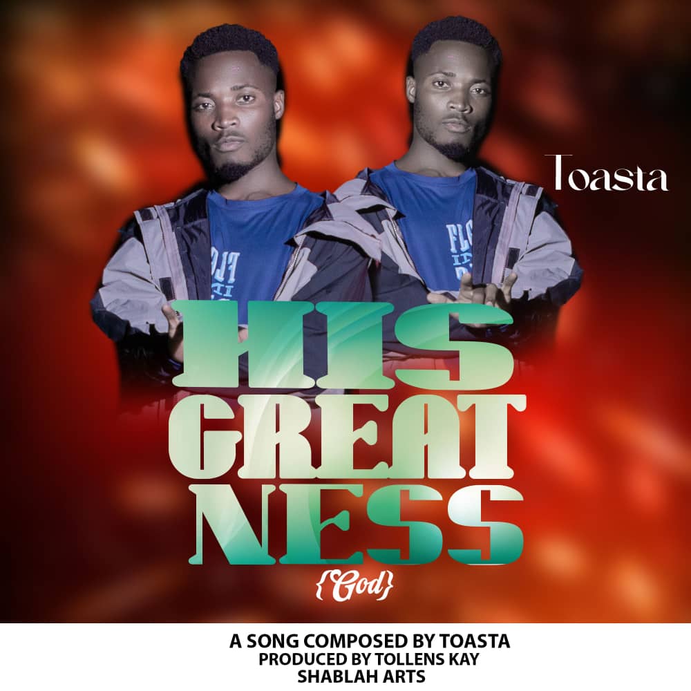 Toasta- His Greatness