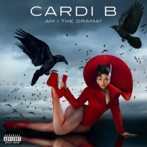 Cardi B- Am I The Drama? ALBUM