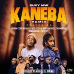Buxy Mw- Kaneba Remix Feat. Henry Czar x Jolasto xAce Jizzy x K Banton x Mellz Kumpanje x Mwanache x Bee Jay
