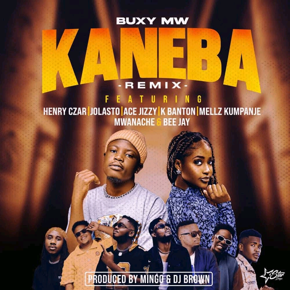 Buxy Mw- Kaneba Remix Feat. Henry Czar x Jolasto xAce Jizzy x K Banton x Mellz Kumpanje x Mwanache x Bee Jay
