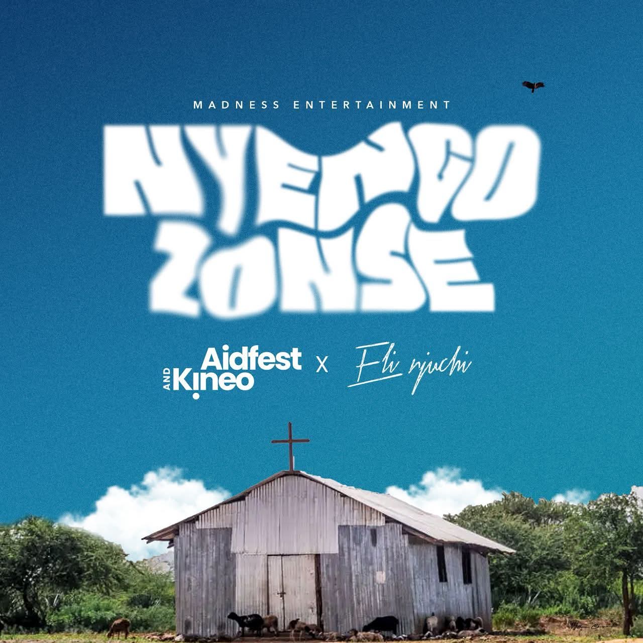 Aidfest Madness & Kineo Madness- Nyengo Zonse Feat. Eli Njuchi