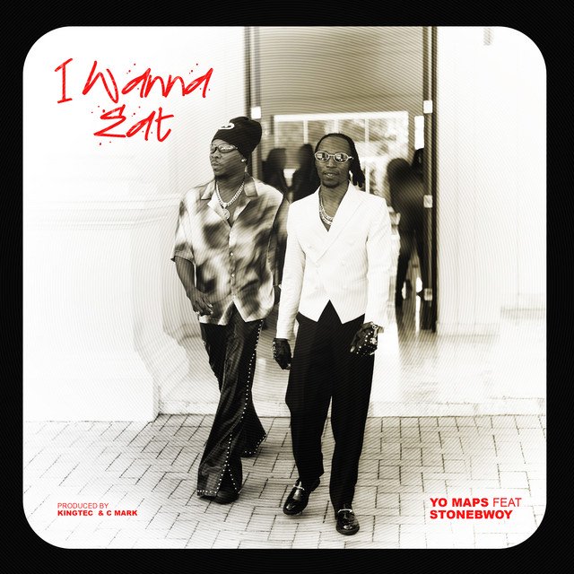 Yo Maps- I Wanna Eat Feat. Stonebwoy