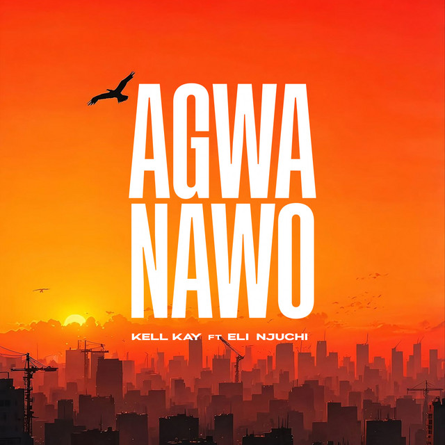 Kell Kay- Agwanawo Feat. Eli Njuchi