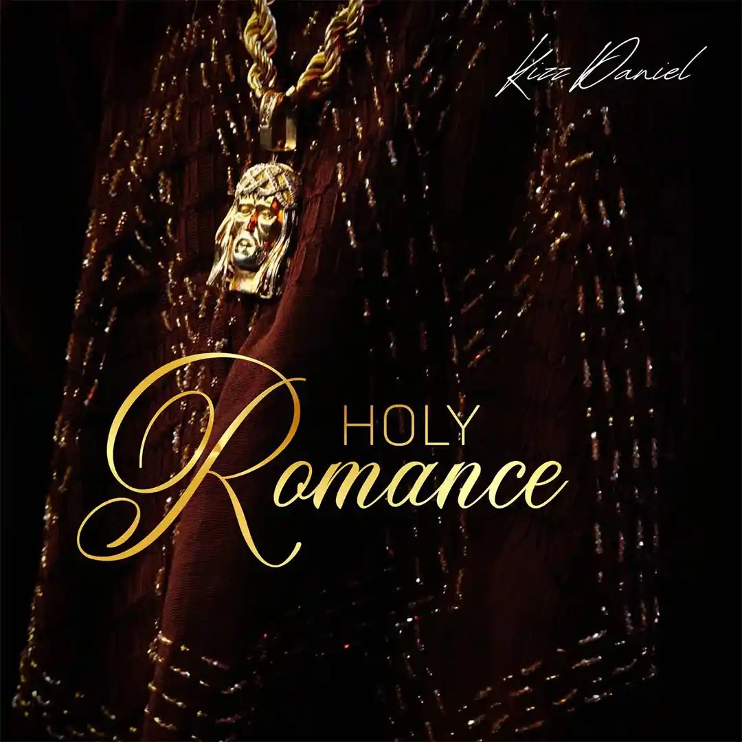 Kizz Daniel- Holy Romance