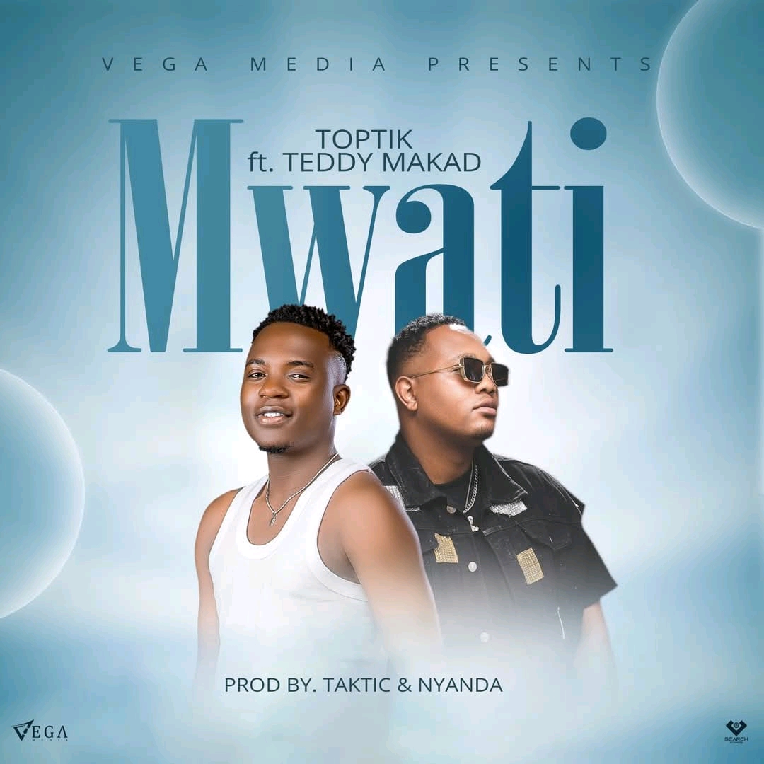 Toptik- Mwati Feat. Teddy Makadi