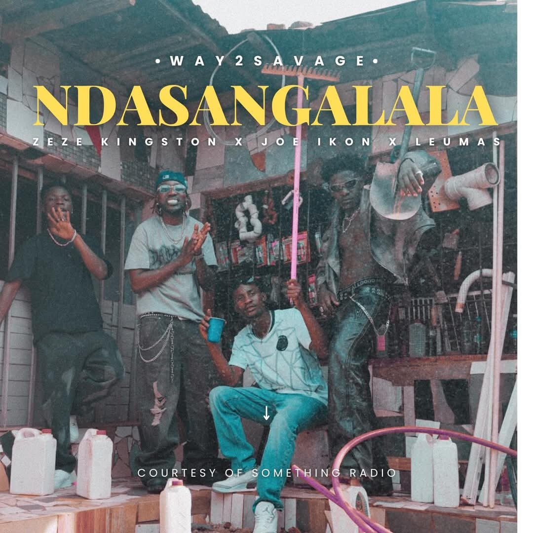 Way2Savage- Ndasangalala Feat. Zeze Kingston x Joe Ikon x Leumas