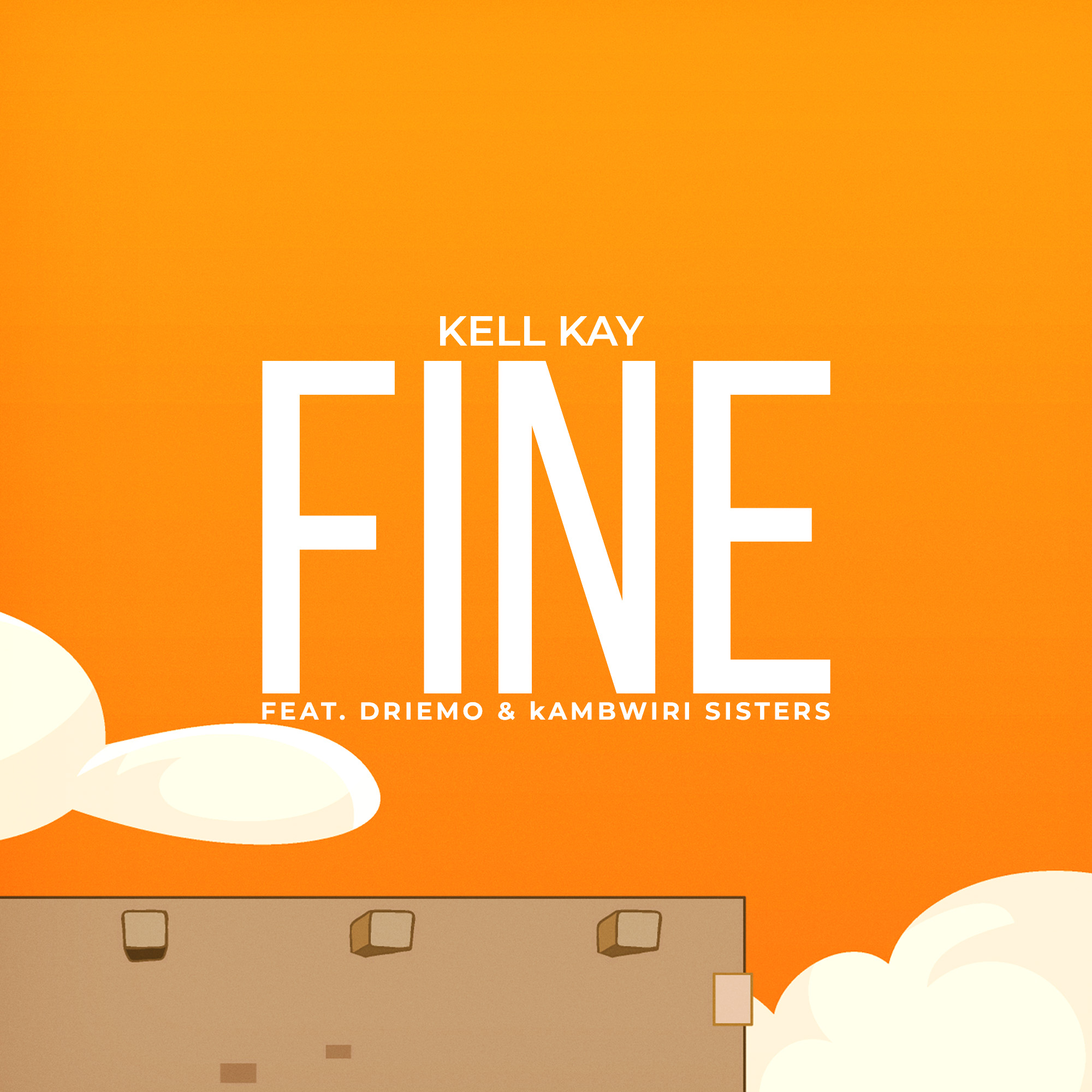 Kell Kay- Fine Feat. Driemo & Kambwiri Sisters