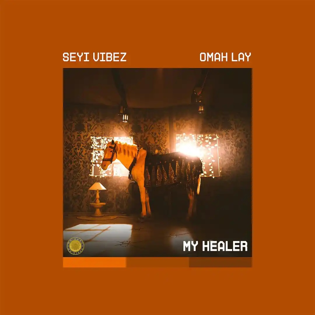 Seyi Vibez- MY HEALER Feat. Omah Lay