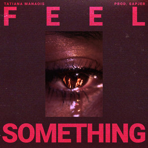 Tatiana Manaois – FEEL SOMETHING