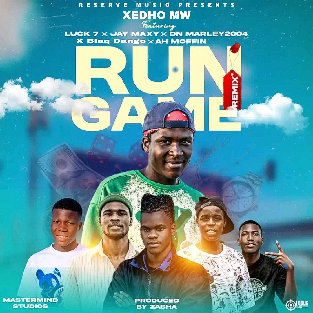 Xedho Mw – Run Game Remix Feat. Lucky7 x Jay Maxy x DN Marley2004 x  Blaq Dango x AH Moffin