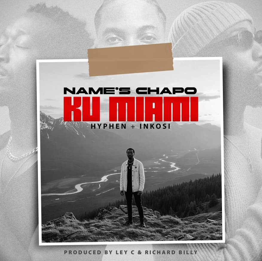 Name’s Chapo – Ku Miami  featuring Hyphen & Inkosi