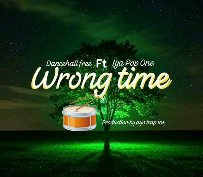 Iya Pop One – Wrong Time Feat.  Dancehall Free