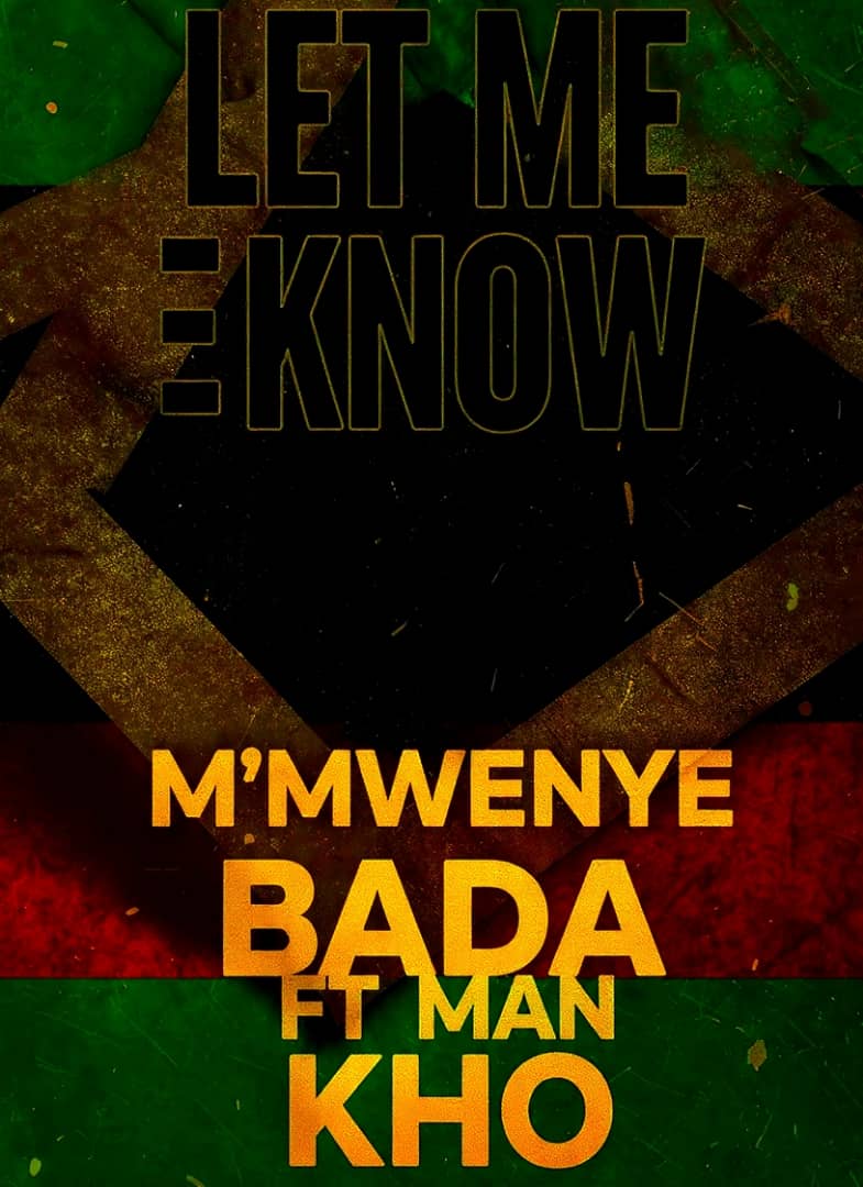 M’mwenye Bada – Let Me Know – Man Kho