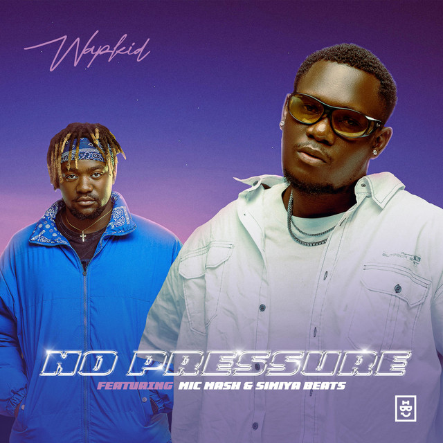 WAPKID – No Pressure Feat. Mic Mash x Simiya